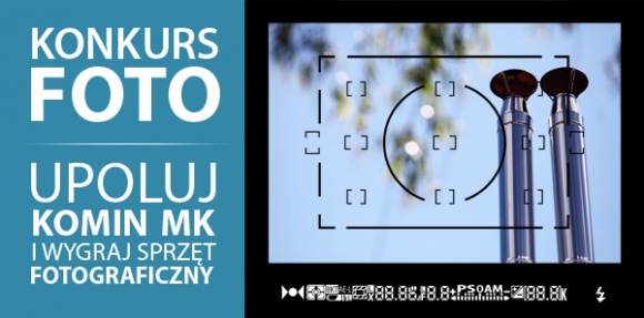 Weź udział w konkursie - Upoluj komin MK BIZNES, Konsument - Firma MK Systemy Kominowe ogłasza konkurs dla miłośników fotograficznych wyzwań - na najciekawsze zdjęcie zamontowanego komina marki MK. Na wyróżnionych amatorów fotografii czekają niebanalne nagrody.