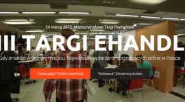 VIII Targi eHandlu – święto internetowych sprzedawców w stolicy Wielkopolski