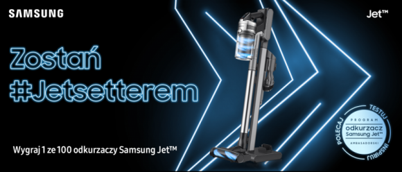 Zostań #JETsetterem: pierwszy program ambasadorski urządzeń domowych Samsung w P BIZNES, Konsument - Samsung Polska po raz pierwszy uruchamia program ambasadorski dla urządzeń z działu AGD. O skuteczności nowych odkurzaczy pionowych Samsung Jet™ będą mogły przekonać się osoby, które zgłoszą się do projektu i zostaną wybrane do grona 100 ambasadorów produktu.