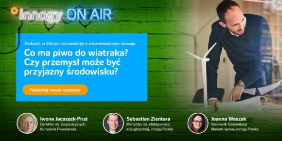 innogy ON AIR – nowy cykl podcastów o działaniach proekologicznych w biznesie Firma, BIZNES - innogy ON AIR to nowy cykl podcastów który dotyczy inwestycji proekologicznych i efektywności energetycznej w biznesie.